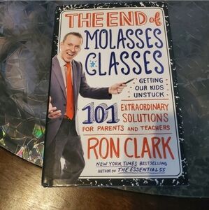 The End of Molasses Classes: Getting Our Kids Unstuck--101